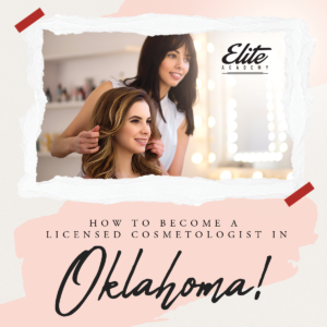 How to Become a Licensed Cosmetologist in Oklahoma