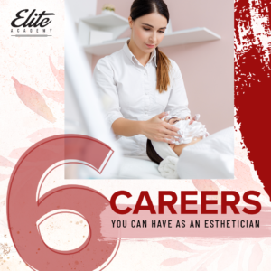 6 Careers You Can Have as an Esthetician